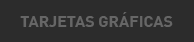Tarjetas gráficas