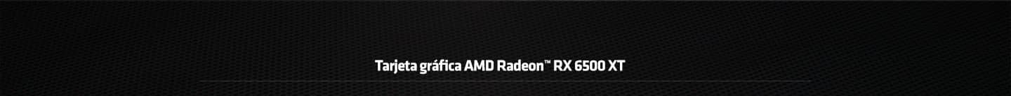 Tarjetas gráficas AMD Radeon 6500 XT