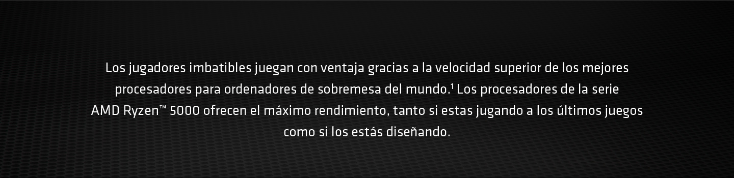 Máximo rendimiento con AMD Ryzen 5000 Series